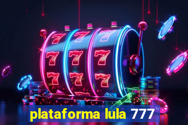 plataforma lula 777